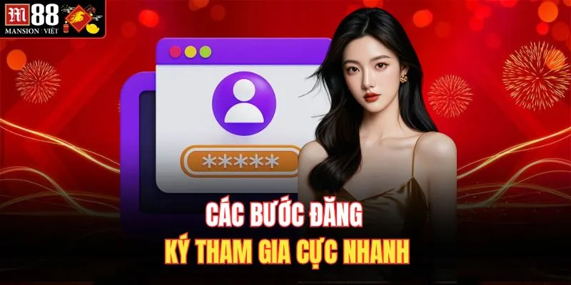 Các bước đăng ký tham gia cực nhanh