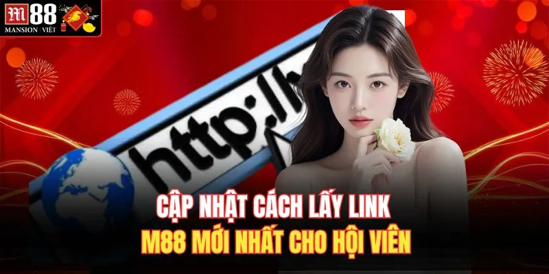 Cập nhật cách lấy link M88 Mới Nhất cho hội viên 