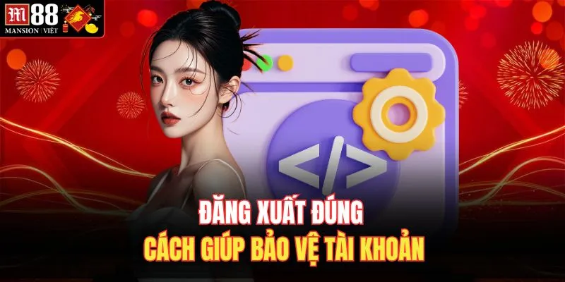 Đăng xuất đúng cách giúp bảo vệ tài khoản