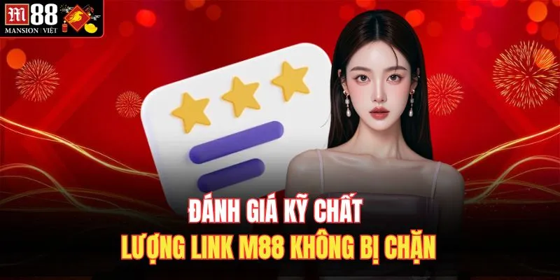 Đánh giá kỹ chất lượng link M88 không bị chặn  