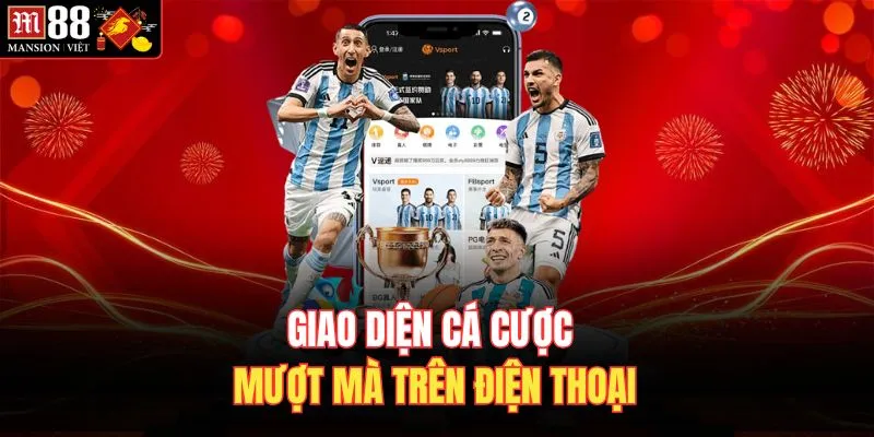  Giao diện cá cược mượt mà trên điện thoại