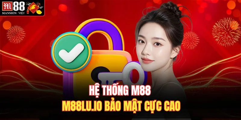 Hệ thống M88 M88lu.io bảo mật cực cao 