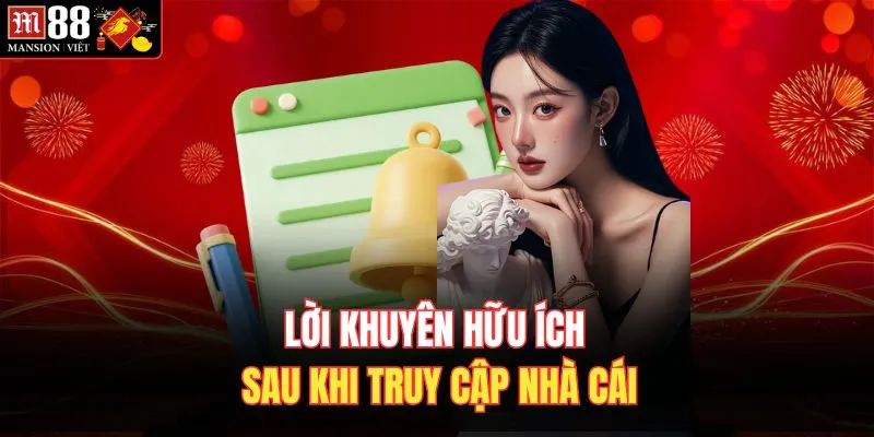 Lời khuyên hữu ích sau khi truy cập nhà cái 