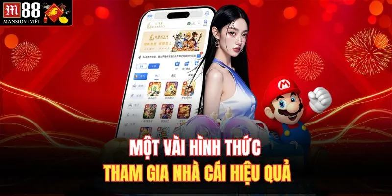 Một vài hình thức tham gia nhà cái hiệu quả 