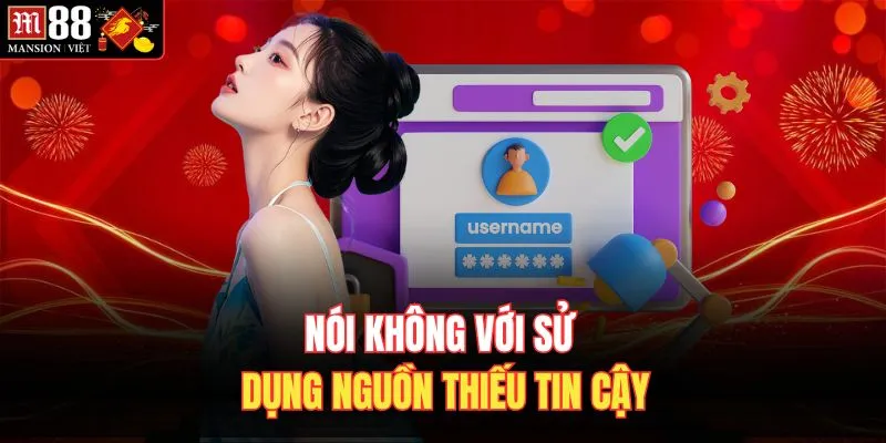 Nói không với sử dụng nguồn thiếu tin cậy 