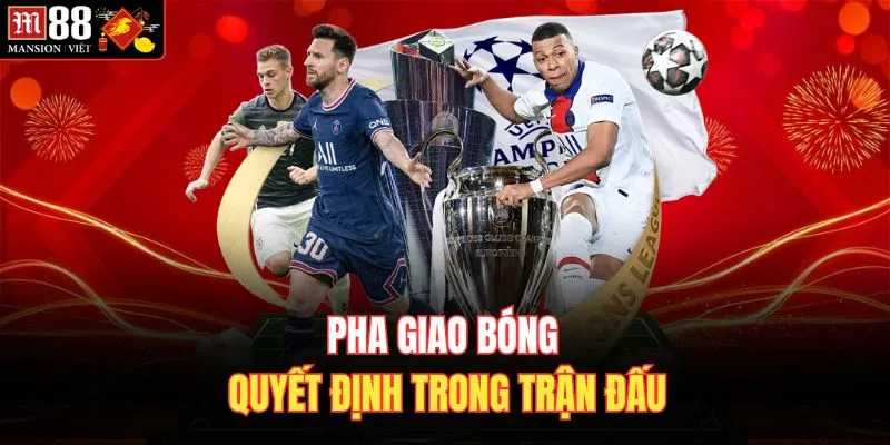  Pha giao bóng quyết định trong trận đấu