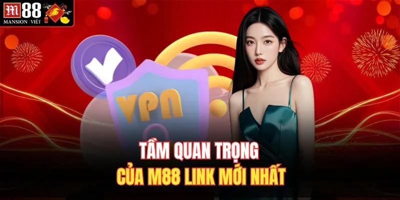 Tầm quan trọng của M88 link mới nhất