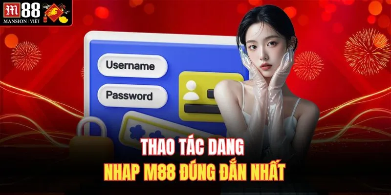 Thao tác dang nhap M 88 đúng đắn nhất 