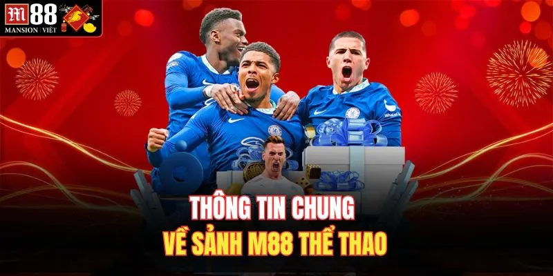 Thông tin chung về sảnh M88 thể thao